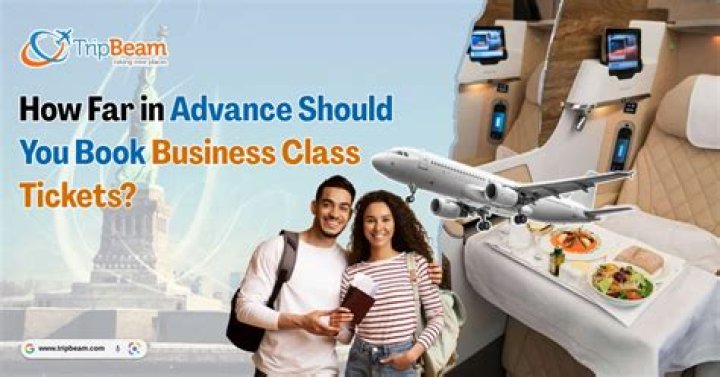 How far in advance should I book business class flights?