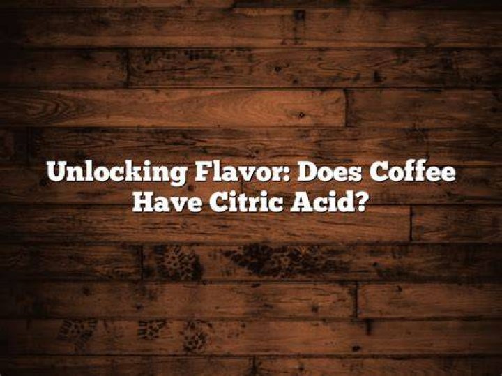 Is citric acid in coffee?