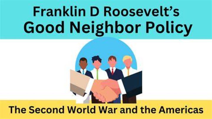 What was President Roosevelt's Good Neighbor Policy?